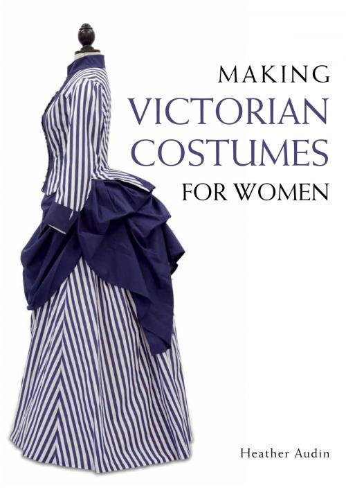 Cover of the book Making Victorian Costumes for Women by Heather Audin, Crowood