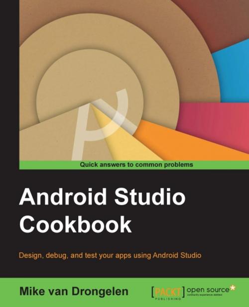 Cover of the book Android Studio Cookbook by Mike van Drongelen, Packt Publishing