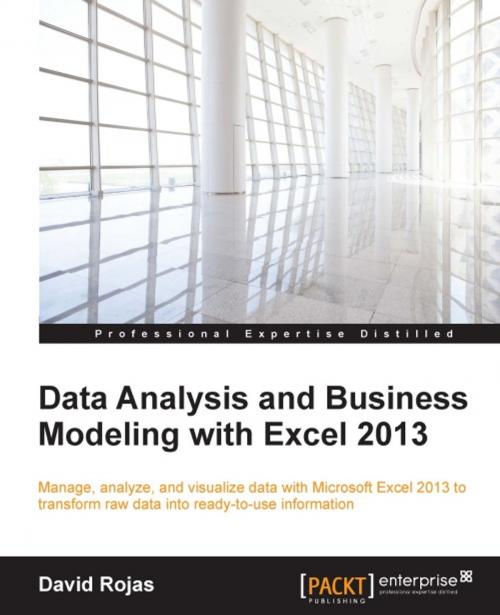 Cover of the book Data Analysis and Business Modeling with Excel 2013 by David Rojas, Packt Publishing