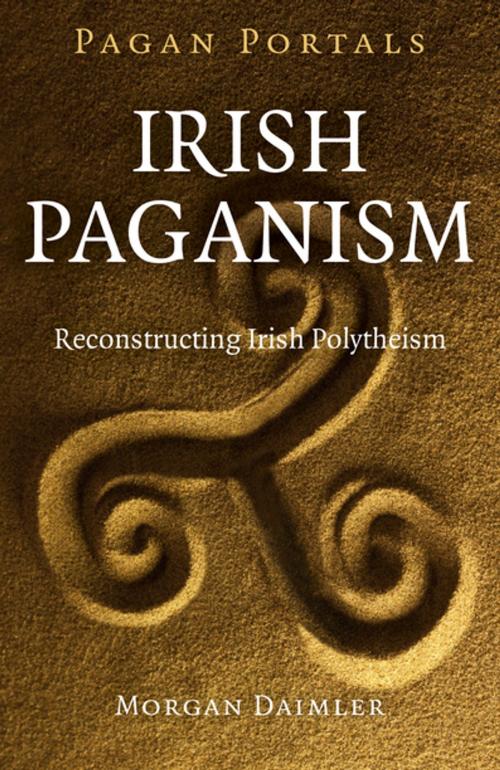 Cover of the book Pagan Portals - Irish Paganism by Morgan Daimler, John Hunt Publishing
