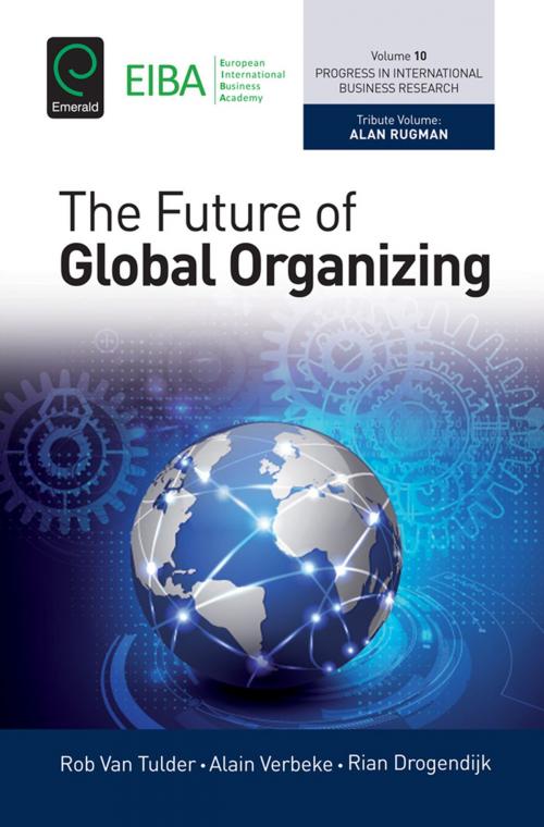 Cover of the book The Future of Global Organizing by Alain Verbeke, Rob van Tulder, Rian Drogendijk, Emerald Group Publishing Limited