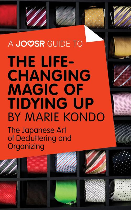 Cover of the book A Joosr Guide to... The Life-Changing Magic of Tidying Up by Marie Kondo: The Japanese Art of Decluttering and Organizing by Joosr, Joosr Ltd