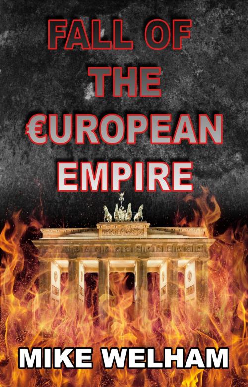 Cover of the book Fall of the European Empire by Mike Welham, Welham Books
