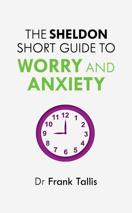 Cover of the book The Sheldon Short Guide to Worry and Anxiety by Frank Tallis, John Murray Press