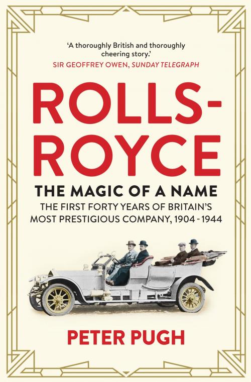 Cover of the book Rolls-Royce: The Magic of a Name by Peter Pugh, Icon Books Ltd