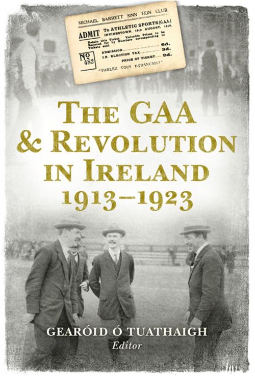 Cover of the book The GAA and Revolution in Ireland 1913–1923 by , Gill Books