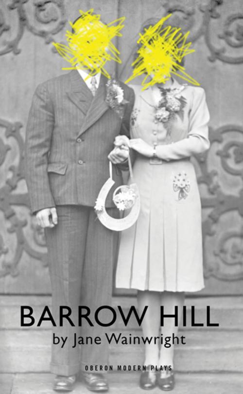Cover of the book Barrow Hill by Jane Wainwright, Oberon Books