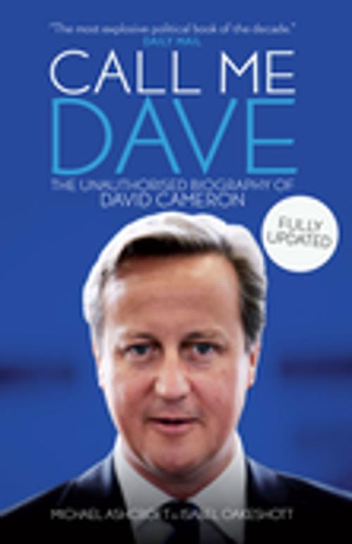 Cover of the book Call Me Dave by Michael Ashcroft, Biteback Publishing