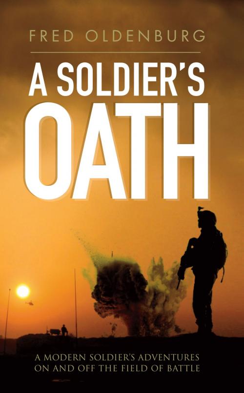 Cover of the book A Soldiers Oath by Fred Oldenburg, Memoirs Publishing