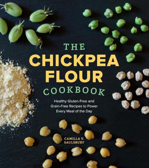 Cover of the book The Chickpea Flour Cookbook by Camilla V. Saulsbury, Lake Isle Press, Inc.