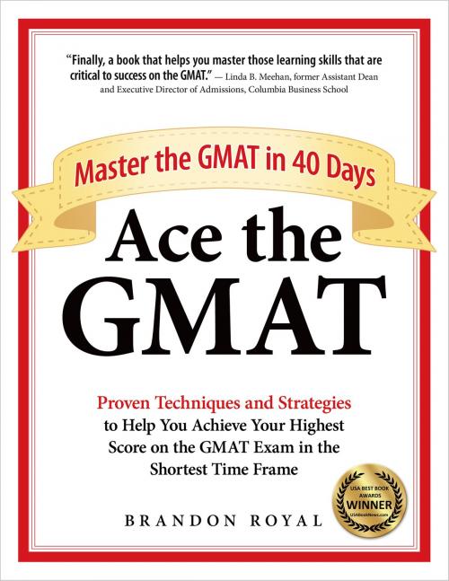Cover of the book Ace the GMAT: Master the GMAT in 40 Days by Brandon Royal, Maven Publishing