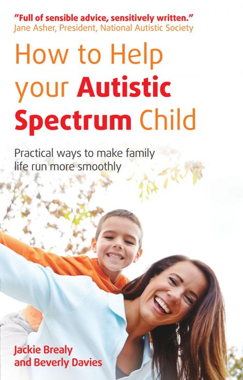 Cover of the book How to Help Your Autistic Spectrum Child by Jackie Brealy, Beverly Davies, Crimson Publishing