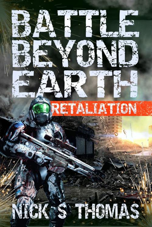 Cover of the book Battle Beyond Earth: Retaliation by Nick S. Thomas, Swordworks & Miro Books