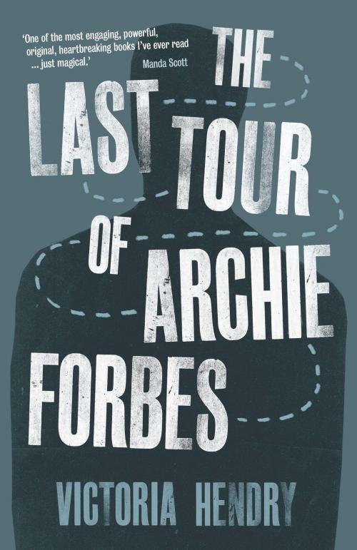 Cover of the book The Last Tour of Archie Forbes by Victoria Hendry, Saraband