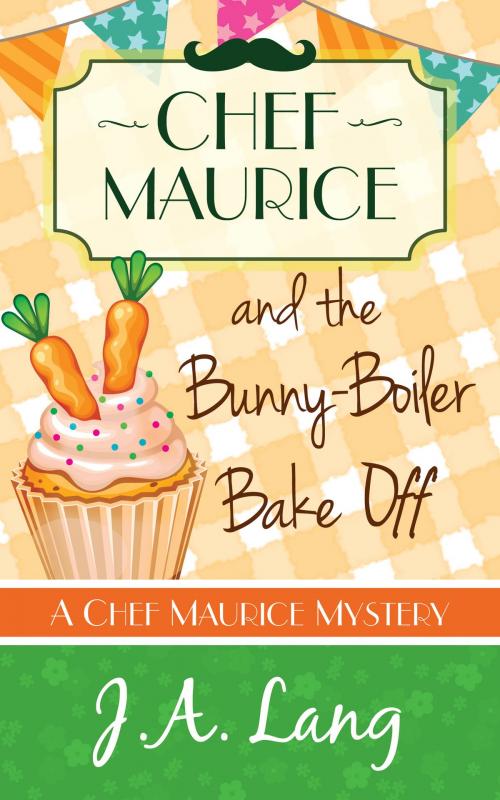 Cover of the book Chef Maurice and the Bunny-Boiler Bake Off by J.A. Lang, Purple Panda Press