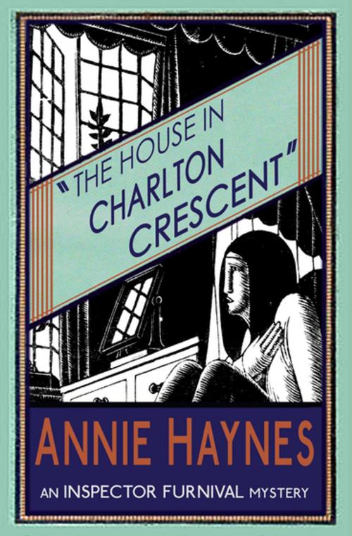 Cover of the book The House in Charlton Crescent by Annie Haynes, Dean Street Press