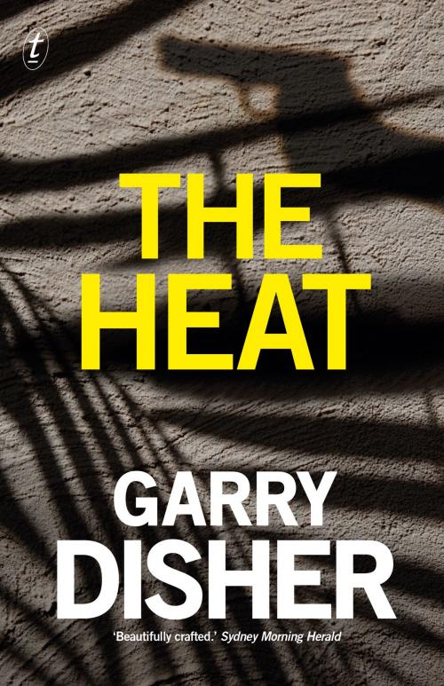 Cover of the book The Heat by Garry Disher, The Text Publishing Company