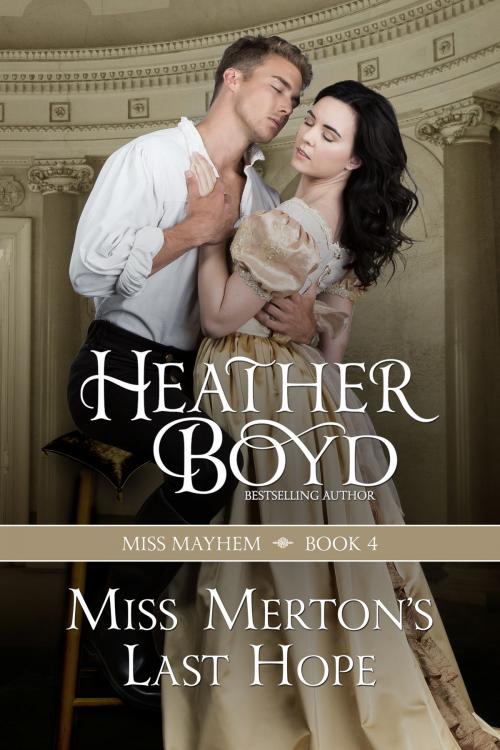 Cover of the book Miss Merton's Last Hope by Heather Boyd, Heather Boyd