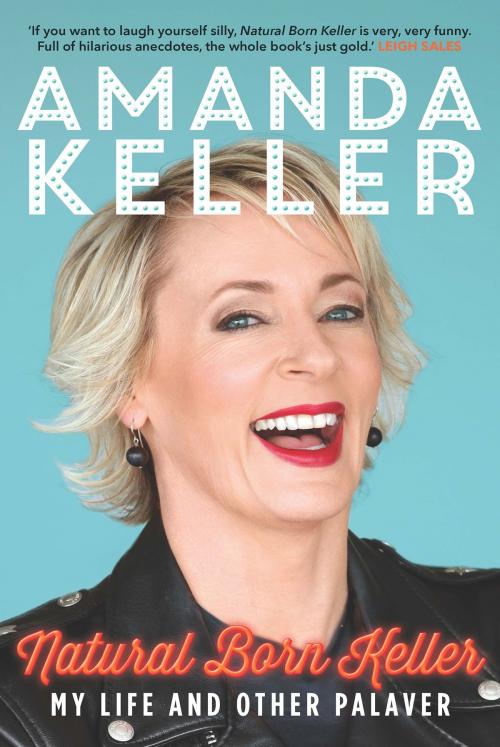 Cover of the book Natural Born Keller by Amanda Keller, Allen & Unwin