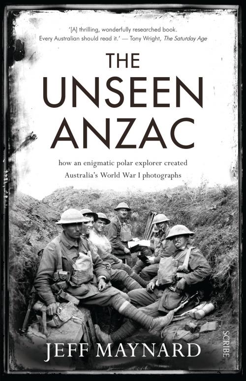 Cover of the book The Unseen Anzac by Jeff Maynard, Scribe Publications Pty Ltd