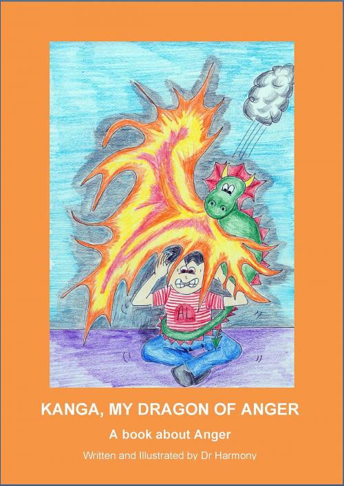 Cover of the book Kanga, My Dragon of Anger by Doctor Harmony, Prosperous Alliance Enterprise Pty Ltd