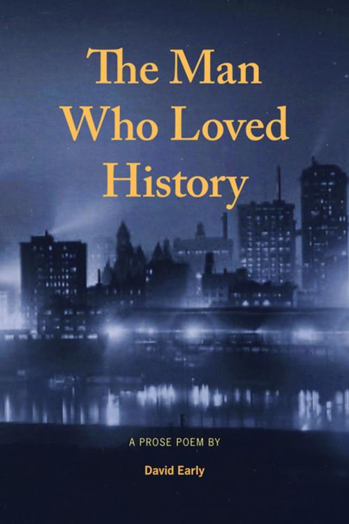 Cover of the book The Man Who Loved History by David Early, Breton Books