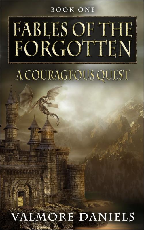 Cover of the book A Courageous Quest (Fables Of The Forgotten, Book One) by Valmore Daniels, ValmoreDaniels.com