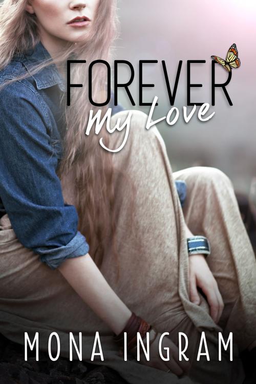 Cover of the book Forever My Love by Mona Ingram, Mona Ingram