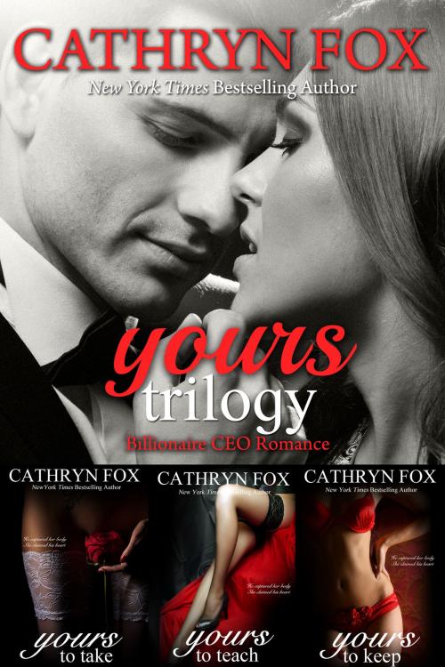 Cover of the book YOURS: Billionaire CEO Romance by Cathryn Fox, Cathryn Fox