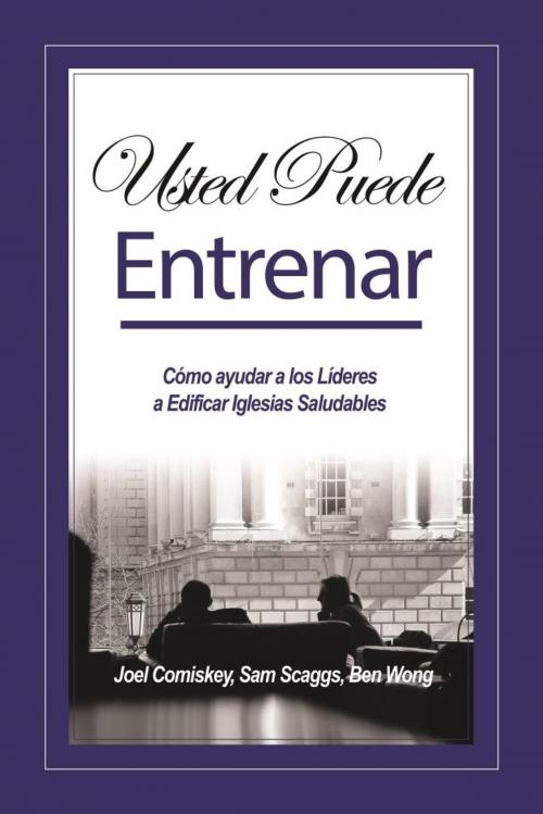 Cover of the book Usted Puede Entrenar by Joel Comiskey, CCS Publishing