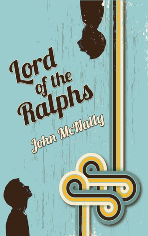 Cover of the book Lord of the Ralphs by John McNally, Engine Books