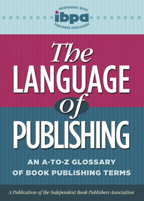 Cover of the book The Language of Publishing by Independent Book Publishers Association, Independent Book Publishers Association