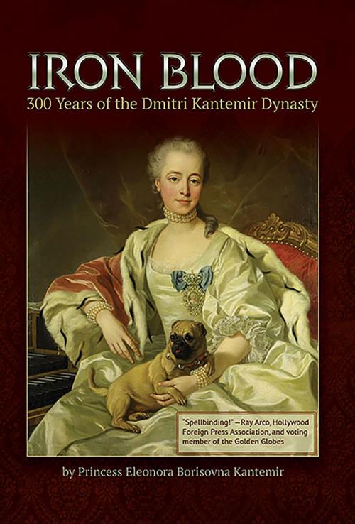 Cover of the book Iron Blood: 300 Years of the Dmitri Kantemir Dynasty by Princess Eleonora Borisovna Kantemir, Bettie Youngs Book Publishing Co.