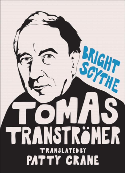 Cover of the book Bright Scythe by Tomas Tranströmer, Sarabande Books
