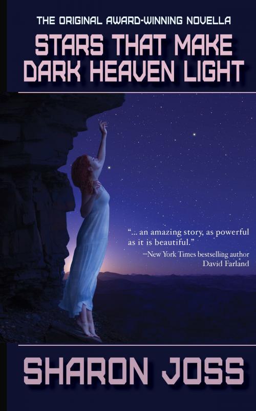 Cover of the book Stars That Make Dark Heaven Light by Sharon Joss, Aja Publishing