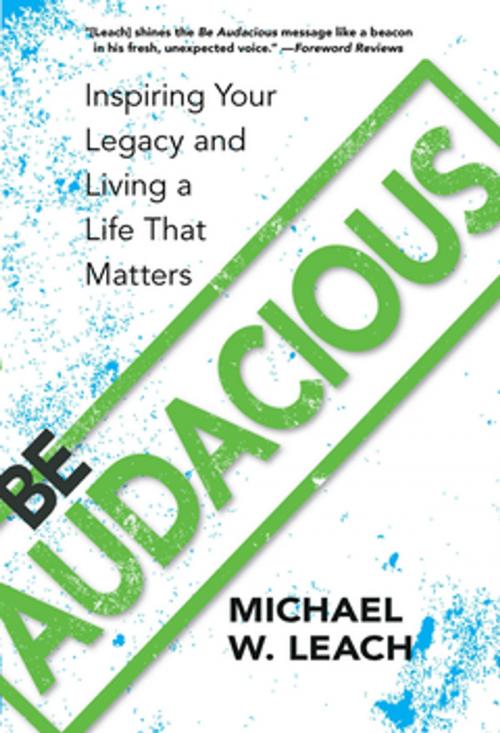 Cover of the book Be Audacious by Michael W. Leach, West Margin Press