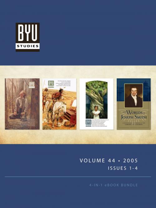 Cover of the book BYU STUDIES Volume 44 • 2005 • Issues 1-4 by BYU Studies, Deseret Book Company