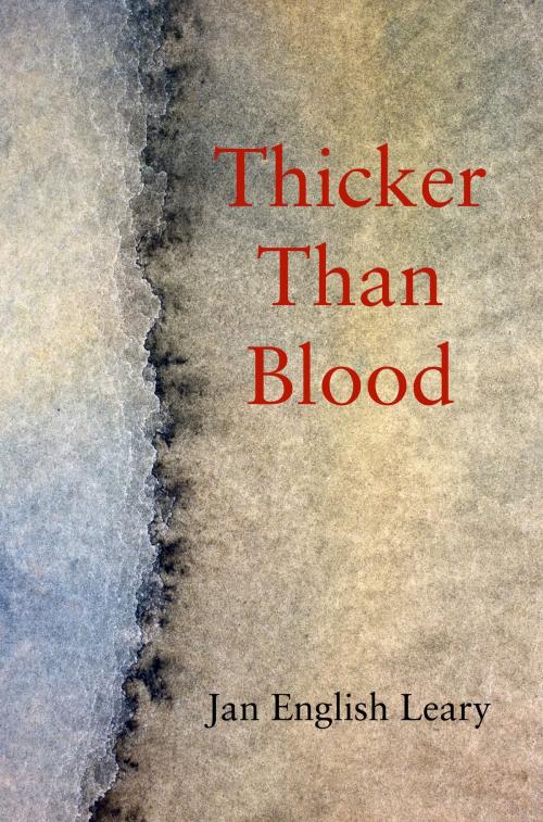 Cover of the book Thicker Than Blood by Jan English Leary, Fomite