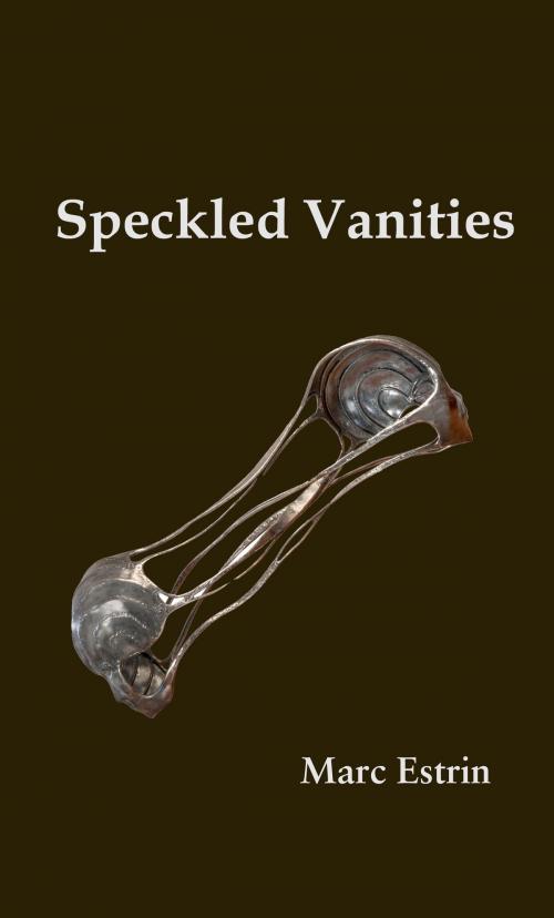 Cover of the book Speckled Vanities by Marc Estrin, Fomite