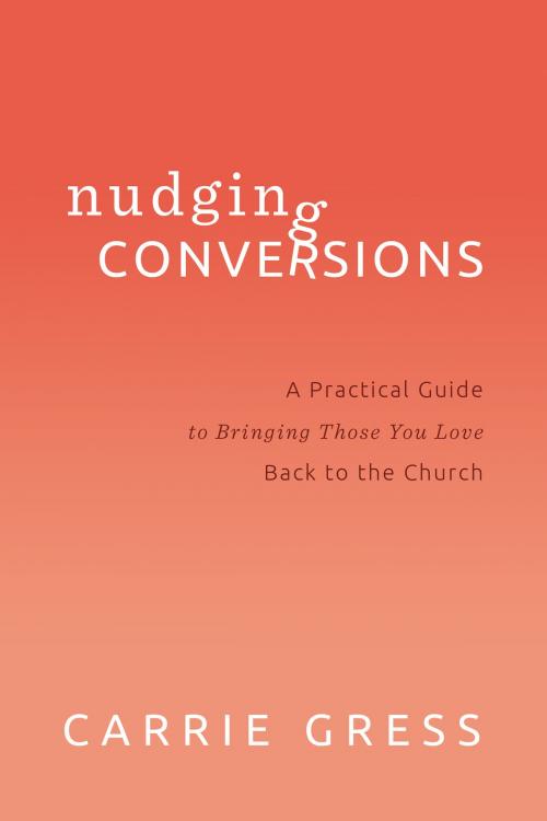 Cover of the book Nudging Conversions by Carrie Gress, Wellspring