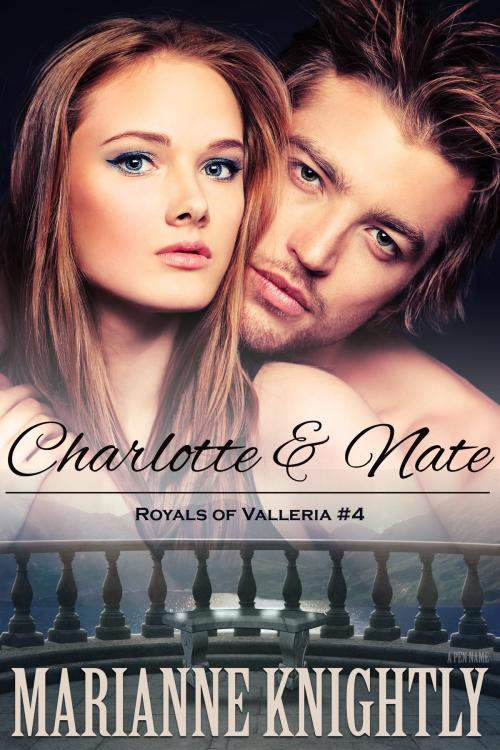Cover of the book Charlotte & Nate (Royals of Valleria #4) by Marianne Knightly, Marianne Knightly