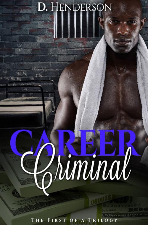Cover of the book Career Criminal by D. Henderson, Life Changing Books