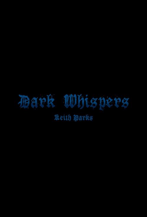 Cover of the book Dark Whispers by Keith Parks, Green Ivy
