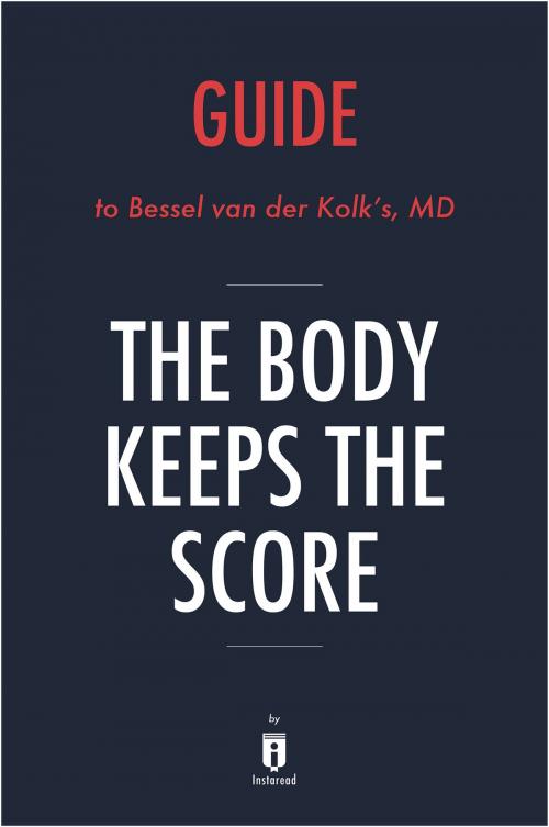 Cover of the book Guide to Bessel van der Kolk's, MD The Body Keeps the Score by Instaread by Instaread, Instaread