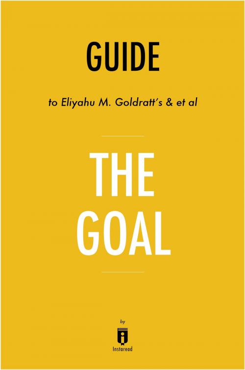 Cover of the book Guide to Eliyahu M. Goldratt’s & et al The Goal by Instaread by Instaread, Instaread