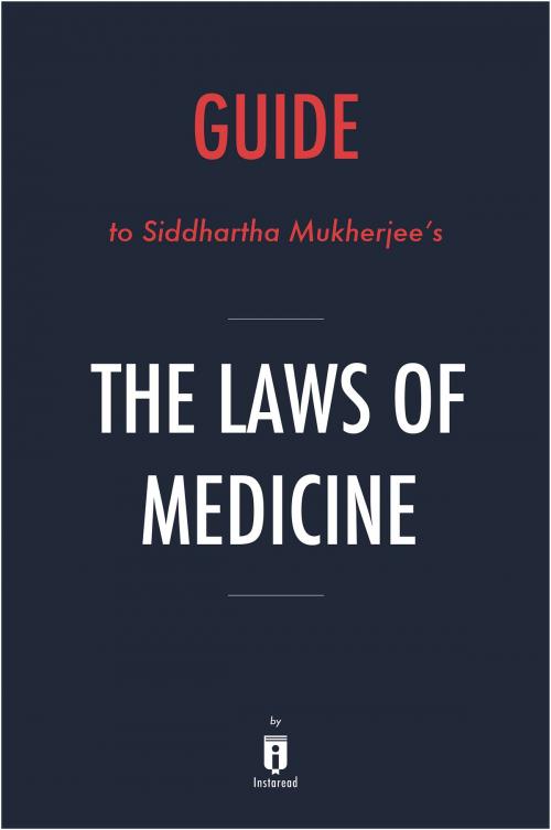 Cover of the book Guide to Siddhartha Mukherjee's The Laws of Medicine by Instaread by Instaread, Instaread