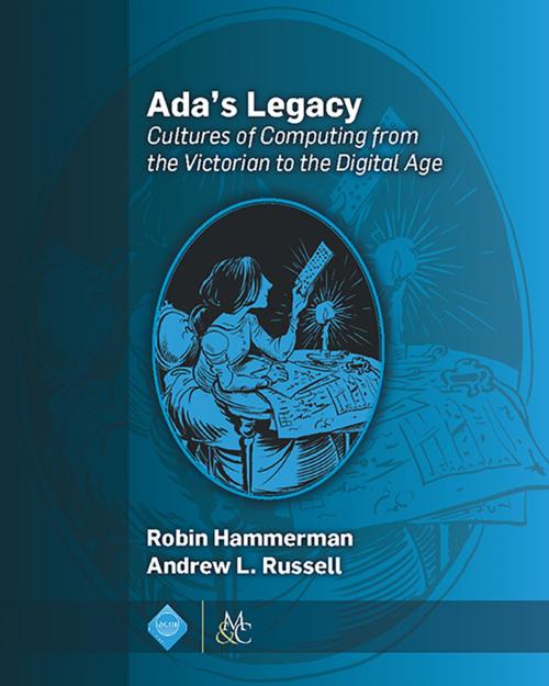 Cover of the book Ada's Legacy by Robin Hammerman, Andrew L. Russell, Association for Computing Machinery and Morgan & Claypool Publishers