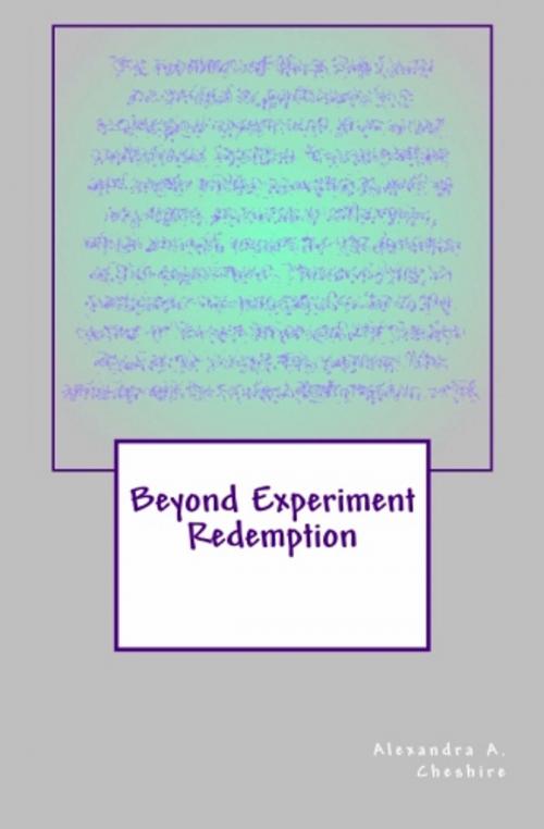 Cover of the book Beyond Experiment Redemption by Alexandra A. Cheshire, Howling Wolf Books