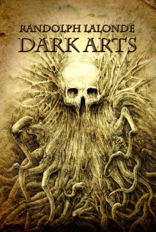 Cover of the book Dark Arts by Randolph Lalonde, Randolph Lalonde