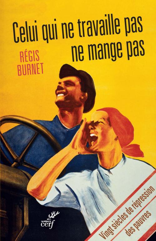 Cover of the book Celui qui ne travaille pas ne mange pas ! by Regis Burnet, Editions du Cerf